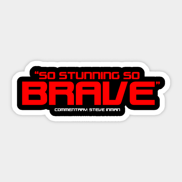 "So Stunning So Brave" Sticker by Steve Inman 